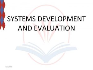 SYSTEMS DEVELOPMENT AND EVALUATION 1122022 Systems Development and