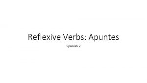 Reflexive Verbs Apuntes Spanish 2 Reflexive Pronouns Generally