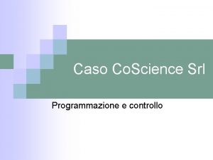 Caso Co Science Srl Programmazione e controllo Co