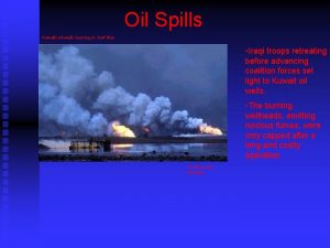 Oil Spills Kuwaiti oil wells burning in Gulf