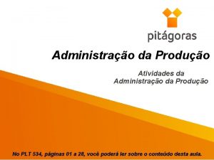 Administrao da Produo Atividades da Administrao da Produo