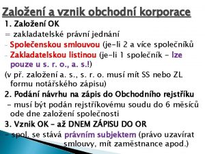 Zaloen a vznik obchodn korporace 1 Zaloen OK