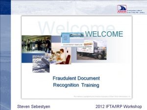 Steven Sebestyen 2012 IFTAIRP Workshop Fraud FDR Training