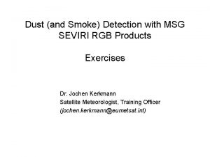 Dust and Smoke Detection with MSG SEVIRI RGB