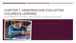 CHAPTER 7 ASSESSING AND EVALUATING CHILDRENS LEARNING NATICIA