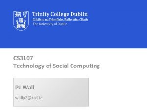 CS 3107 Technology of Social Computing PJ Wall