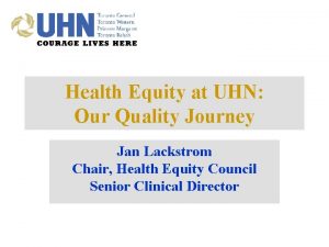 Health Equity at UHN Our Quality Journey Jan