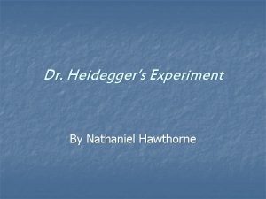 Dr Heideggers Experiment By Nathaniel Hawthorne Literary term