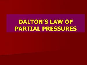 DALTONS LAW OF PARTIAL PRESSURES RECALL on GAS