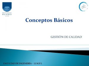 Conceptos Bsicos GESTIN DE CALIDAD FACULTAD DE INGENIERA