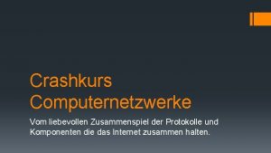 Crashkurs Computernetzwerke Vom liebevollen Zusammenspiel der Protokolle und