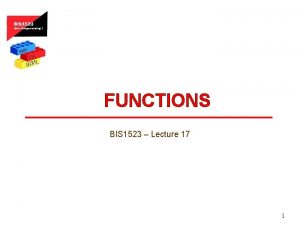 FUNCTIONS BIS 1523 Lecture 17 1 Inline vs