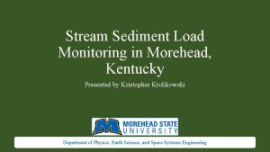 Stream Sediment Load Monitoring in Morehead Kentucky Presented