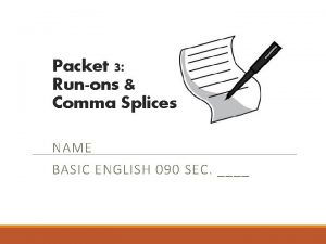 Packet 3 Runons Comma Splices NAME BASIC ENGLISH