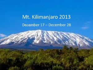 Mt Kilimanjaro 2013 December 17 December 28 Tanzania