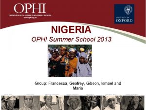 NIGERIA OPHI Summer School 2013 Group Francesca Geofrey