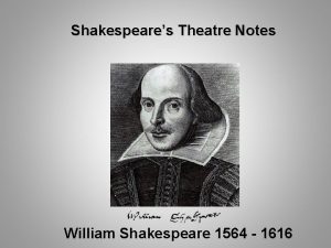 Shakespeares Theatre Notes William Shakespeare 1564 1616 Theatre