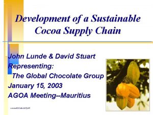 Development of a Sustainable Cocoa Supply Chain John