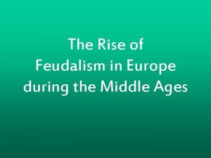 The Rise of Feudalism in Europe during the