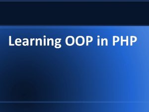 Learning OOP in PHP What is OOP OOP