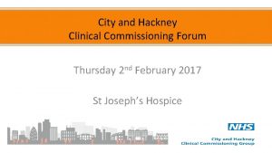 City and Hackney Clinical Commissioning Forum Thursday 2