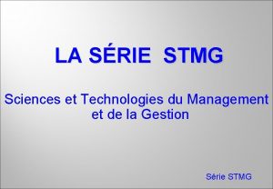 LA SRIE STMG Sciences et Technologies du Management