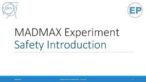 MADMAX Experiment Safety Introduction 23092020 MADMAX SAFETY INTRODUCTION