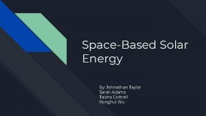 SpaceBased Solar Energy By Johnathan Taylor Sarah Adams