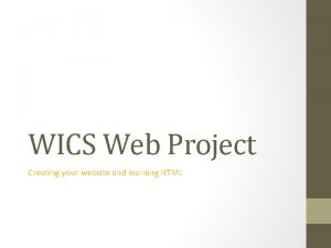 WICS Web Project Creating your website and learning