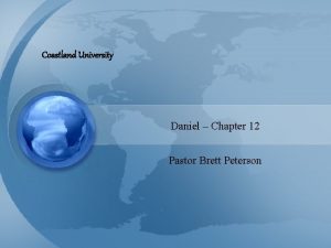 Coastland University Daniel Chapter 12 Pastor Brett Peterson