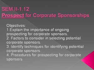 SEM II1 12 Prospect for Corporate Sponsorships Objectives