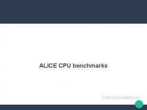 ALICE CPU benchmarks Costin Grigorascern ch Context 70