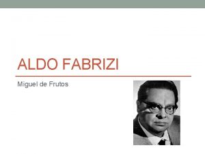 ALDO FABRIZI Miguel de Frutos Aldo Fabrizi Nato