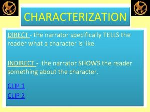CHARACTERIZATION DIRECT the narrator specifically TELLS the reader
