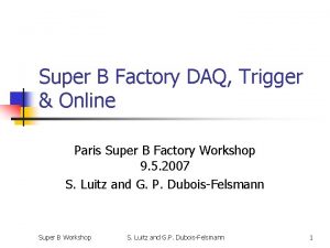 Super B Factory DAQ Trigger Online Paris Super