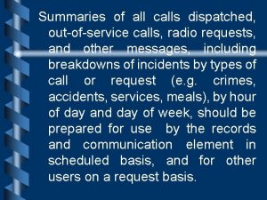 Summaries of all calls dispatched outofservice calls radio