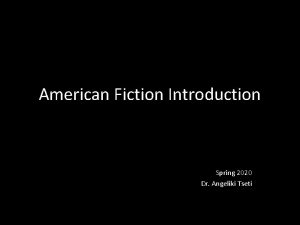 American Fiction Introduction Spring 2020 Dr Angeliki Tseti