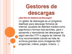 Gestores de descargas Qu Son los Gestores de