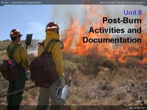 RX301 Prescribed Fire Implementation Unit 8 PostBurn Activities