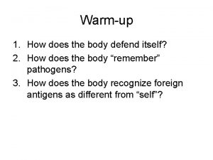 Warmup 1 How does the body defend itself