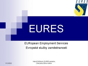EURES EURopean Employment Services Evropsk sluby zamstnanosti 1122022