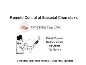 Remote Control of Bacterial Chemotaxis UCSF i GEM