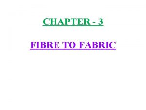 CHAPTER 3 FIBRE TO FABRIC 1 Animal fibres