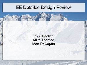 EE Detailed Design Review Kyle Backer Mike Thomas