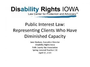 Public Interest Law Representing Clients Who Have Diminished