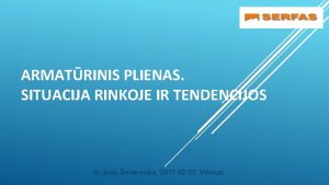 ARMATRINIS PLIENAS SITUACIJA RINKOJE IR TENDENCIJOS Arnas everenka