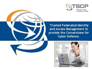 Trusted Federated Identity and Access Management to provide