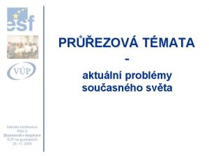 PREZOV TMATA aktuln problmy souasnho svta ROLE PT