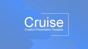 Cruise Creative Presentation Template Professional Template Insert subtitle