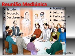 Reunio Medinica Estudo Evocao Desobsesso Formatos Leituras Participantes